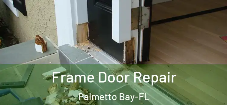 Frame Door Repair Palmetto Bay-FL