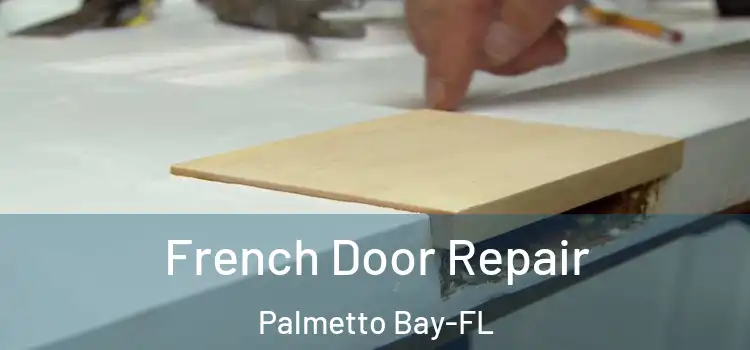 French Door Repair Palmetto Bay-FL