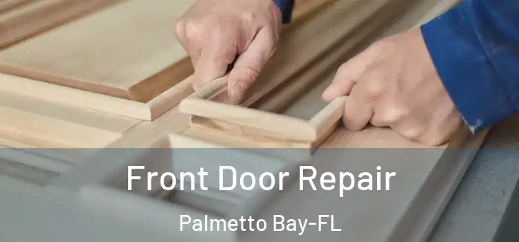 Front Door Repair Palmetto Bay-FL