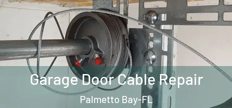  Garage Door Cable Repair Palmetto Bay-FL