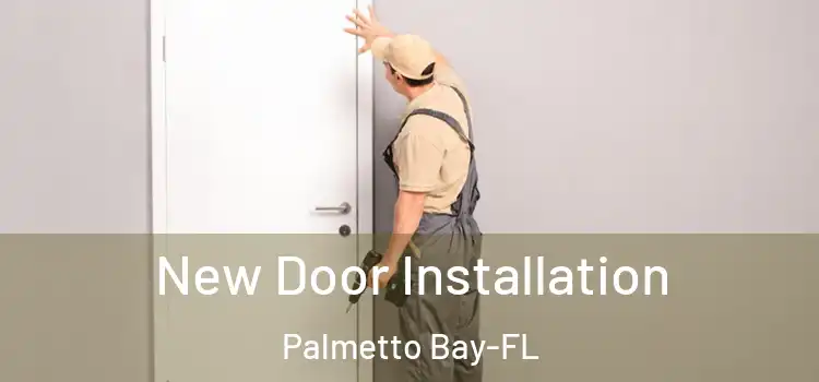 New Door Installation Palmetto Bay-FL