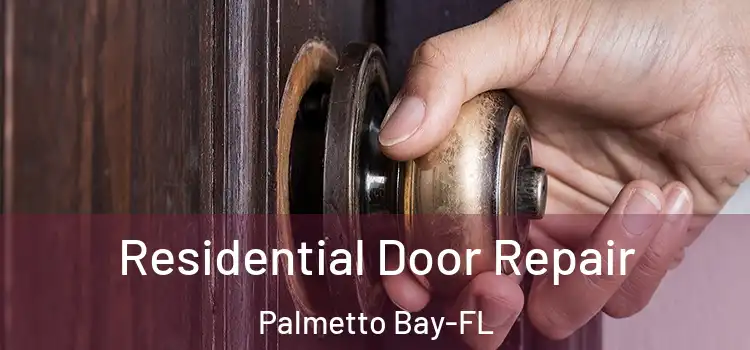 Residential Door Repair Palmetto Bay-FL