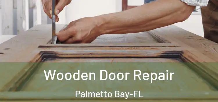 Wooden Door Repair Palmetto Bay-FL